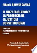 libro El Juez Legislador Y La Patología De La Justicia Constitucional. Tomo Xiv. Colección Tratado De Derecho Constitucional